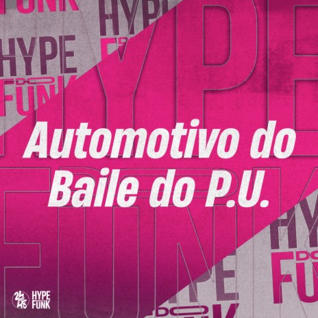 Automotivo do Baile do P.u. ft. DJ KLP OFC, Mc Rd & Mc Mascara | Boomplay Music