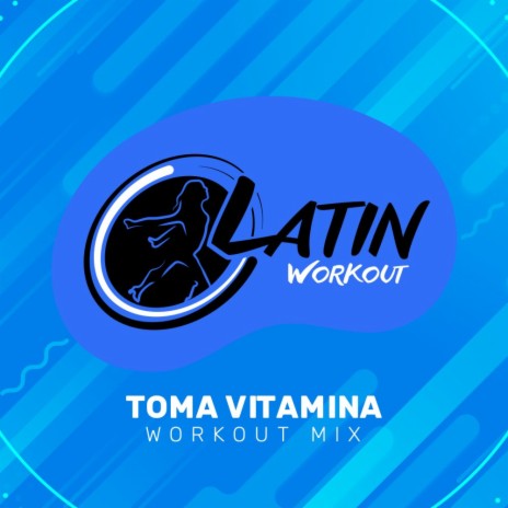 Toma Vitamina (Workout Mix 130 bpm) | Boomplay Music