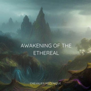 Awakening of the Ethereal