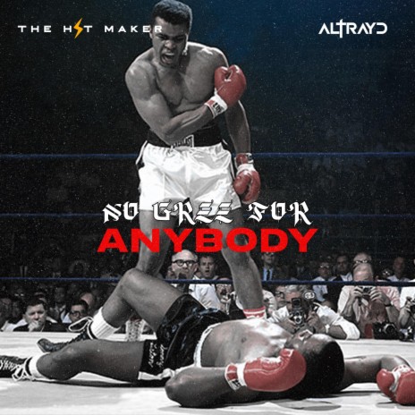 No Gree For Anybody ft. Altrayd | Boomplay Music