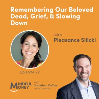 022: Pleasance Silicki - Remembering Our Beloved Dead, Grief, & Slowing Down