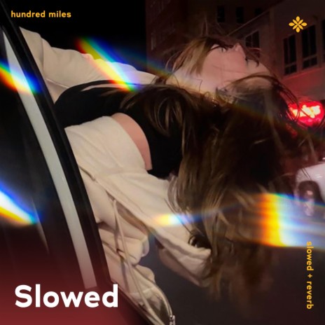 hundred miles - slowed + reverb ft. twilight & Tazzy | Boomplay Music