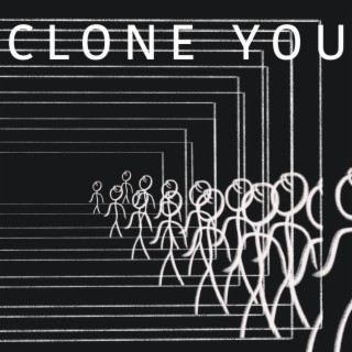 Clone You lyrics | Boomplay Music