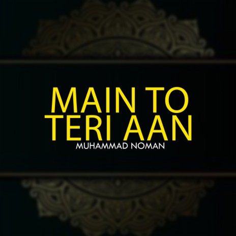 Main To Teri Aan | Boomplay Music