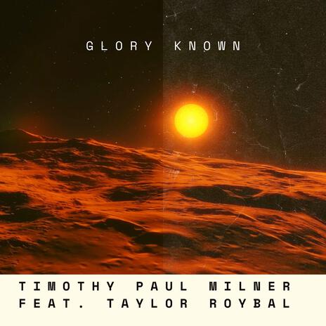 GLORY KNOWN ft. Taylor Roybal