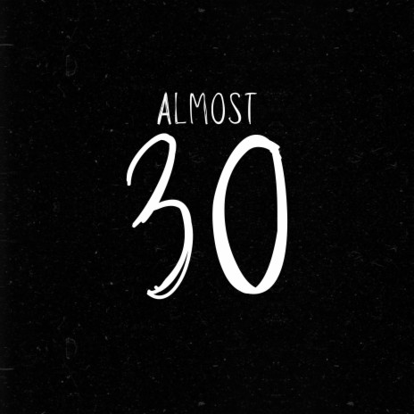 Almost 30 | Boomplay Music