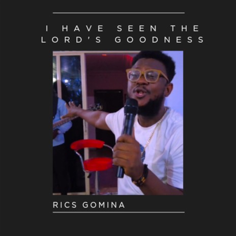 I Have Seen The Lord's Goodness | Boomplay Music