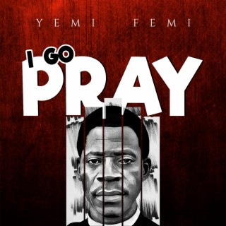 I Go Pray