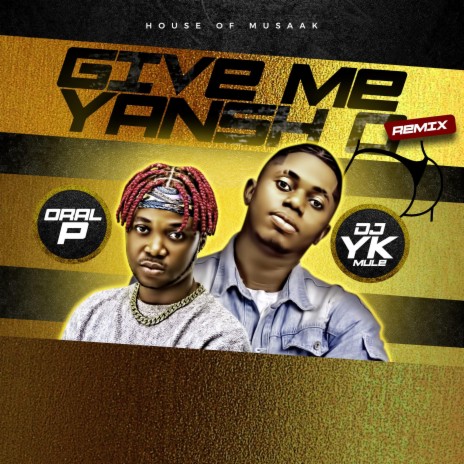 GIVE ME YANSH O (DJ YK MULE Remix Special Version) ft. DJ YK MULE | Boomplay Music