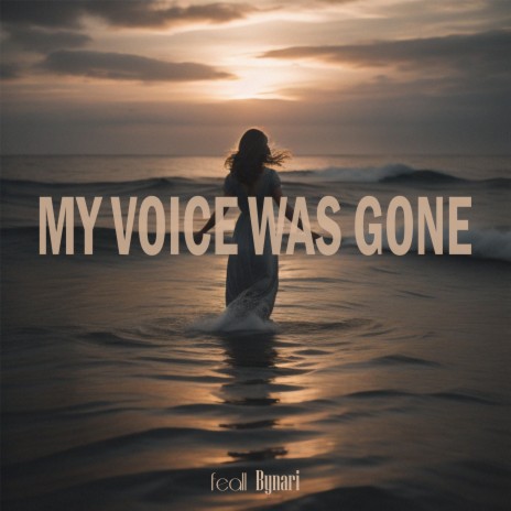 My Voice Was Gone ft. Bynari | Boomplay Music