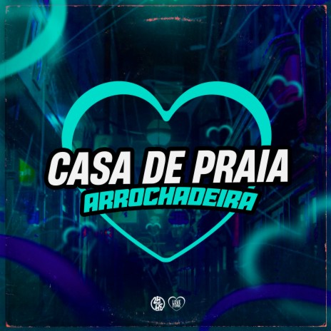 Casa de Praia - Arrochadeira ft. MC AJATO & mc gw | Boomplay Music