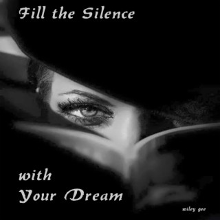 Fill the Silence with Your Dream
