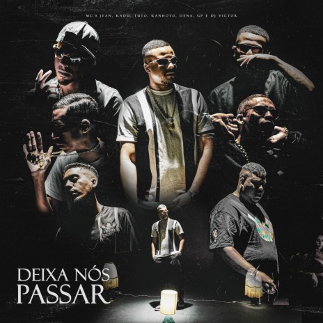 Deixa Nós Passar ft. Mc Kadu, MC GP, Mc Jean, Mc Kanhoto & Mc Dena | Boomplay Music