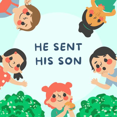 He Sent His Son | Boomplay Music