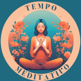 Tempo Meditativo: Canzoni New Age Calmanti per Guarigione Spirituale e Meditazione per il Benessere Totale