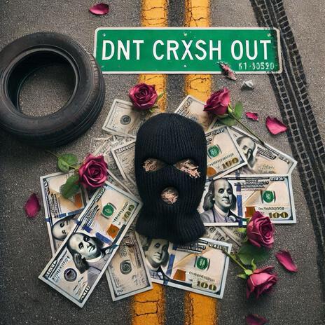 DNT CRXSH OUT | Boomplay Music