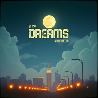 In My Dreams lyrics | Boomplay Music