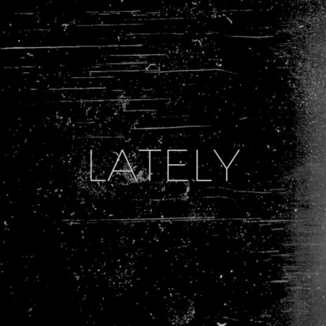 Lately | Boomplay Music