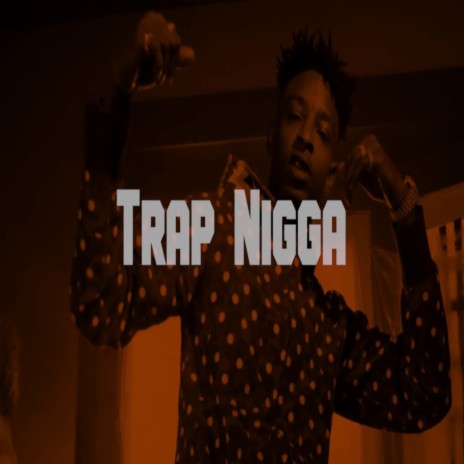 Trap Nigga | Boomplay Music