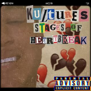 KULTURES STAGES OF HEARTBREAK