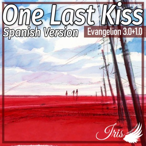 One Last Kiss (Spanish Version) [From Evangelion 3.0 + 1.0] | Boomplay Music