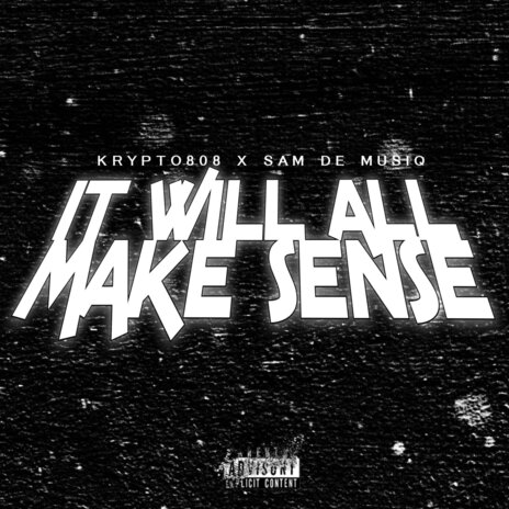 It Will All Make Sense (Vibekulture sa. Remix) ft. Krypto808 & Jay Que | Boomplay Music