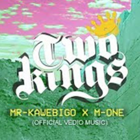 TWO KINGS ft. M-One | Boomplay Music