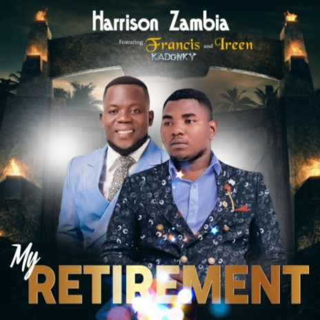 My retirement ft. Francis Kadonky & Ireen | Boomplay Music