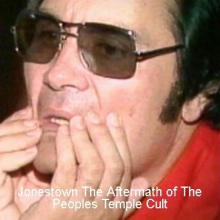 Jonestown The Aftermath of The Peoples Temple Cult