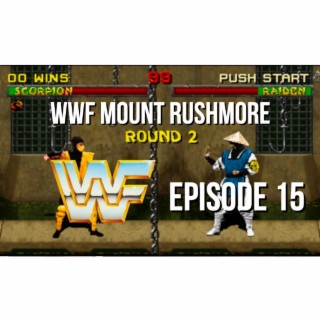 Episode 15 - The WWF Mount Rushmore – Round 2