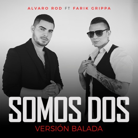 Somos Dos (Versión Balada) ft. Farik Grippa | Boomplay Music