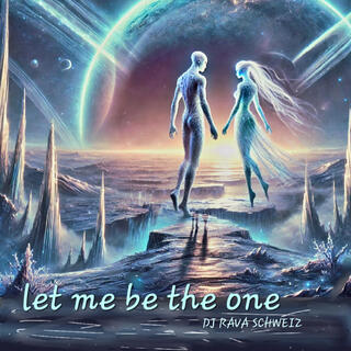 let me be the one