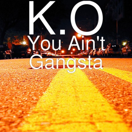 You Ain't Gangsta | Boomplay Music