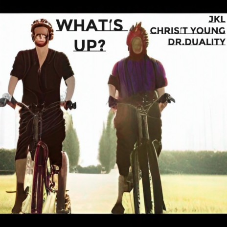 What's Up? ft. Chris't Young, JKL & Dr.Duality