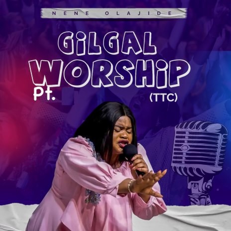 Gilgal Worship (TTC), Pt. 1