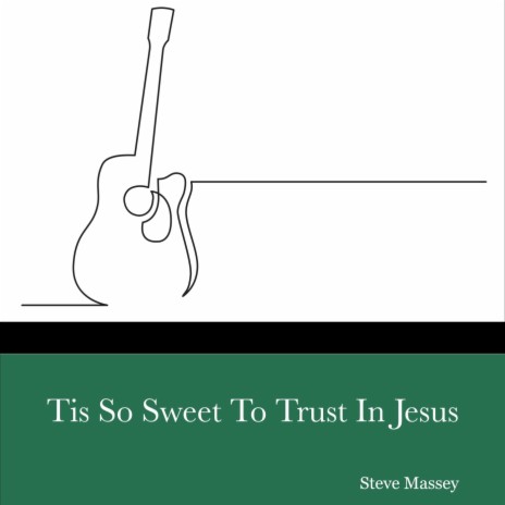 Tis so Sweet to Trust in Jesus | Boomplay Music