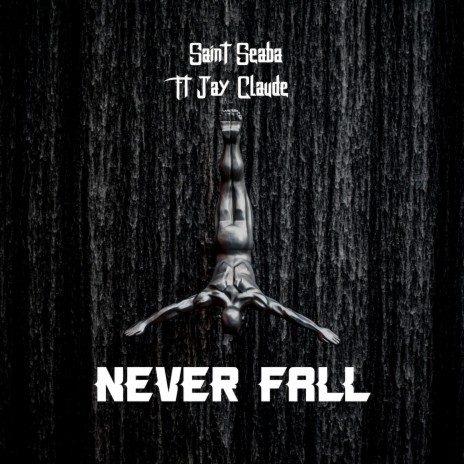 Never Fall ft. Jay Claude | Boomplay Music