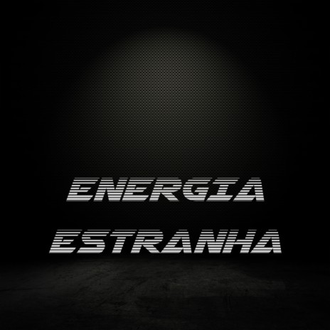 Energia Estranha | Boomplay Music