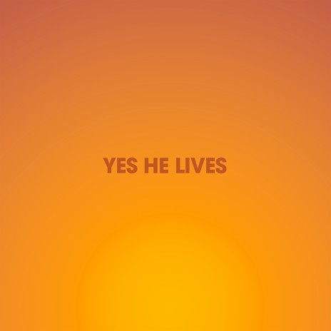 Yes He Lives (Live) ft. Alexander Pappas | Boomplay Music