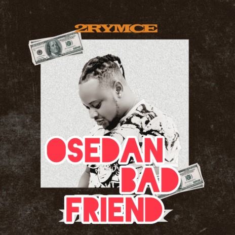 Osedan Bad Friend | Boomplay Music