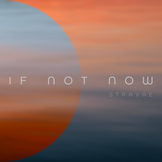 if not now