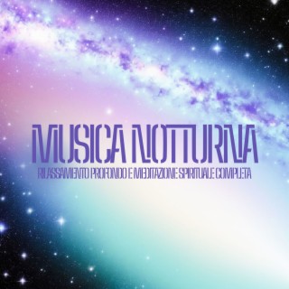 Musica Notturna: Rilassamento Profondo e Meditazione Spirituale Completa