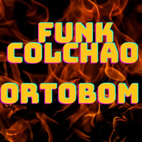 FUNK COLCHAO ORTOBOM | Boomplay Music