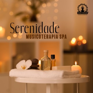 Serenidade: Musicoterapia Spa, Relaxamento do Corpo e da Mente, Massagem, Meditação Zen, Sons da Natureza, Momento de Calma e Tranquilidade