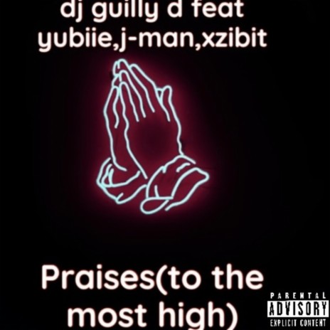 Praises(to the most high) ft. Xzibit, Yubiie & J-man | Boomplay Music