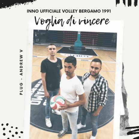 Voglia di vincere (Inno ufficiale Volley Bergamo 1991) ft. Andrew V | Boomplay Music