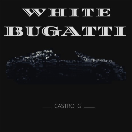 White Bugatti | Boomplay Music