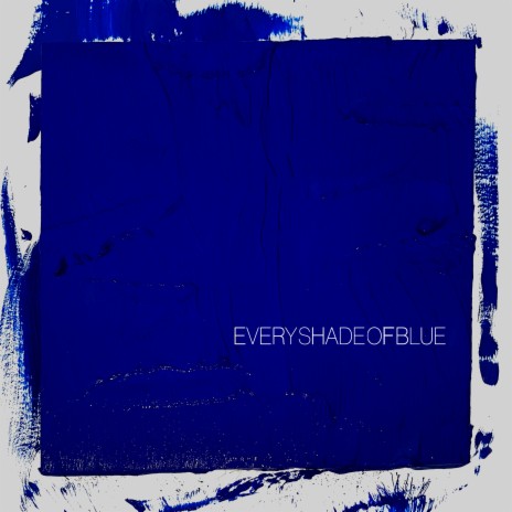 Every Shade of Blue | Boomplay Music