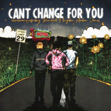 Can't Change For You (feat. charlieonnafriday & Arden Jones) | Boomplay Music