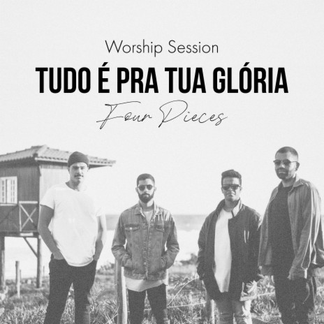 Worship Session: Tudo É pra Tua Glória | Boomplay Music